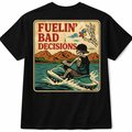 Fuelin' Bad Decisions